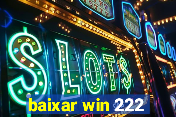 baixar win 222